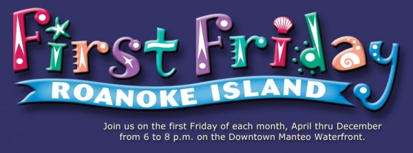 First Friday is a fun-filled, family-oriented celebration held the first Friday of each month, April-December, 6-8 p.m. on the Downtown Manteo Waterfront.
